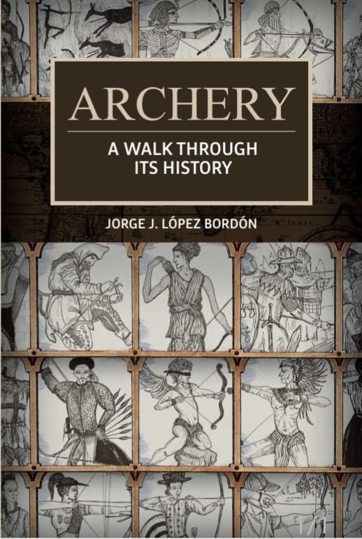 Jorge J. López Bordón, Archery, A Walk Trough Its History