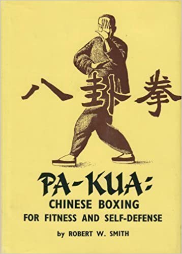 Robert W. Smith, Pa-Kua Chinese Boxing for Fitness and Self-Defense