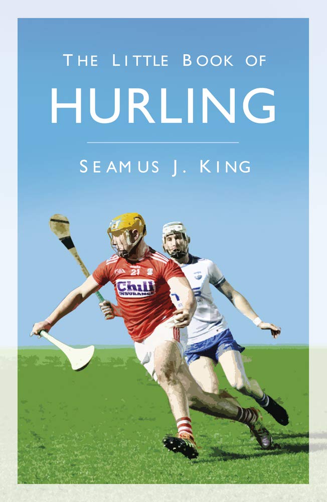 Seamus J. King, The Little Book of Hurling