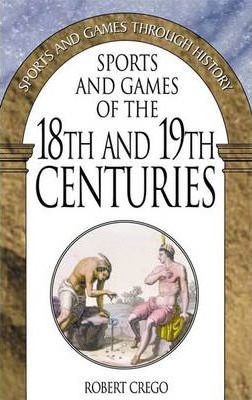 Robert Crego, Sports and Games of the 18th and 19th centuries, Greenwood Press. Sports & Recreation, 2003