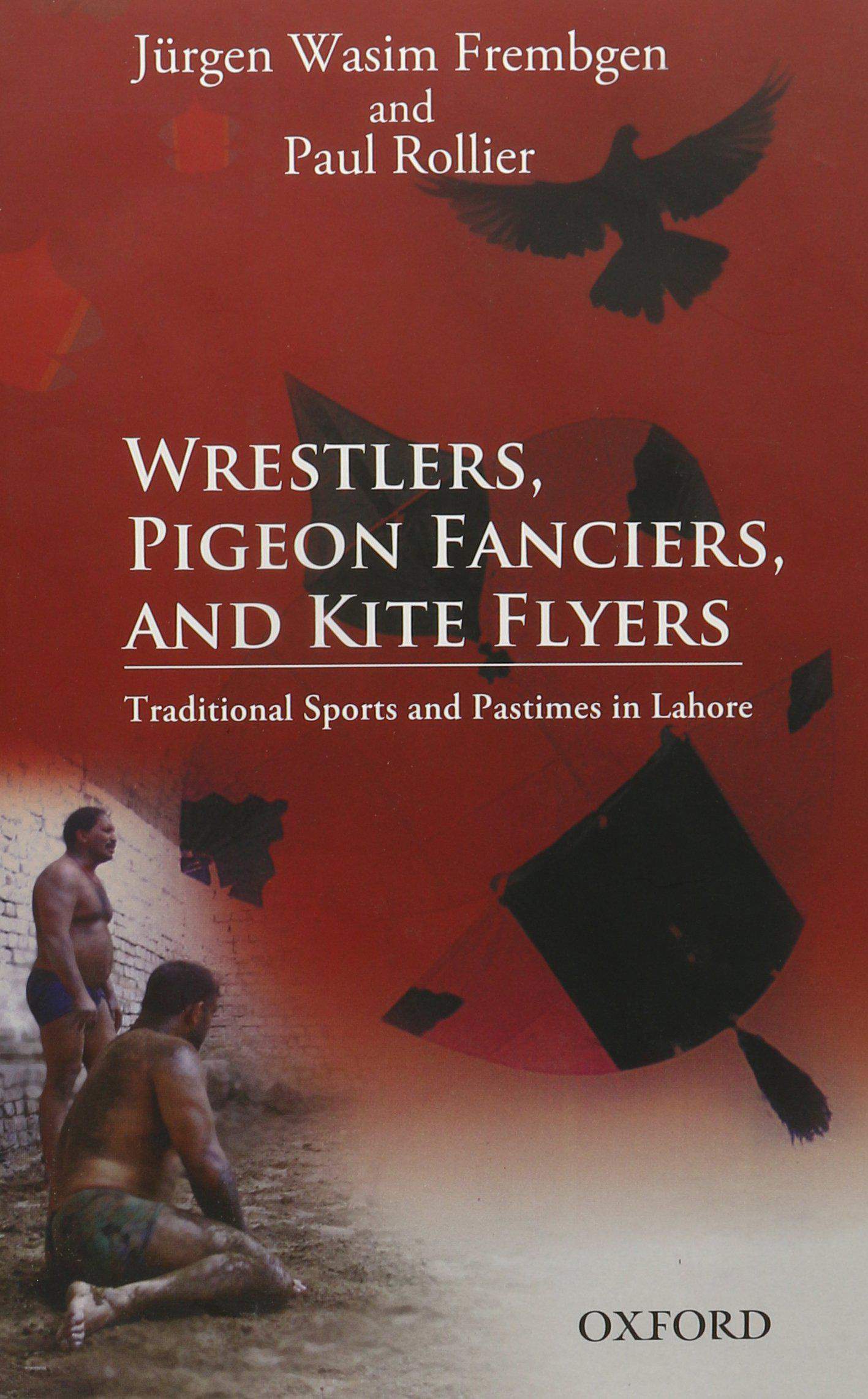 Jürgen Wasim Frembgen, Paul Rollier, Wrestlers, Pigeon Fanciers and Kite Flyers