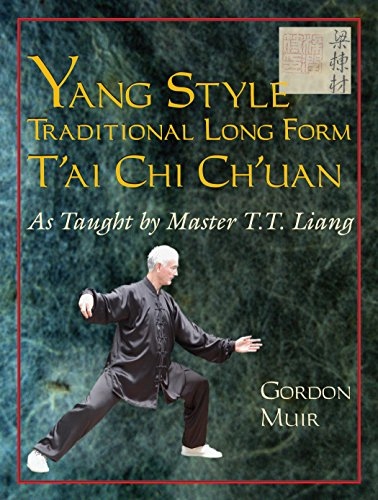 Gordon Muir, Yang Style, Traditional Long Form T’ai Chi Ch’uan, as Taught by Master T.T.Liang