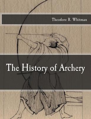 Theodore R. Whitman, History of Archery